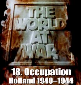 Documentary Video  THE WORLD AT WAR - 18 Occupation: Holland (19401944)